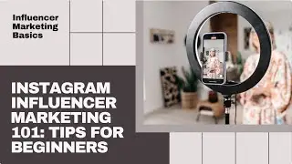 Instagram Influencer Marketing 101: A Beginner's Guide
