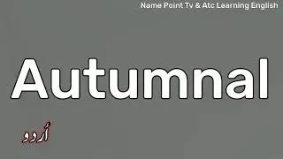 Autumnal Meaning In Urdu | Autumnal Meaning | Autumnal Ka Matlab Kya Hota Hai | Autumnal Ka Matlab