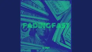 Fading Fast