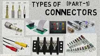 DIFFERENT TYPES OF CONNECTORS PART1