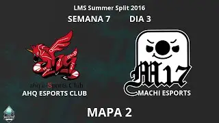 LMS Fancast - S7D3 - AHQ vs Machi Esports, Mapa 2