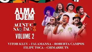 Alma Djem Ac&uacute;stico em S&atilde;o Paulo Vol II - Part. Vitor Kley, Falamansa, Roberta Campos, Chimarruts e +