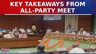 Centre Convenes All-Party Meet Before Second Half Of Monsoon Session, Top Highlights&nbsp;From&nbsp;Meet