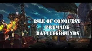 World Of Warcraft - Isle Of Conquest Premade Battleground
