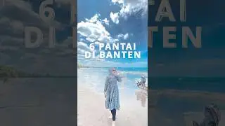 6 REKOMENDASI PANTAI DI BANTEN - 2025 #pantaibanten #banten #wisatabanten #wisatajawabarat #jabar