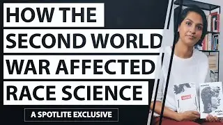 Angela Saini on the effects of WWII and the Holocaust on Race Science