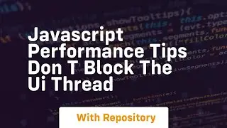 Javascript performance tips don t block the ui thread