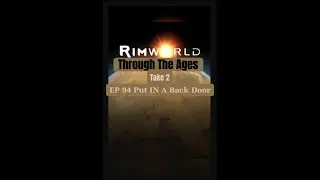 Put IN A Back Door in RimWorld Let's Play - Through The Ages Take 2 // EP94
