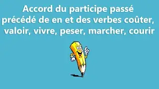 Accord du participe passé précédé de en et des verbes coûter, valoir, vivre, peser, marcher, courir