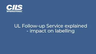 UL Follow-up Service explained - impact on labelling