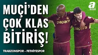 Ernest Muçi, Muhteşem Golüyle Takımını Öne Geçiriyor! Trabzonspor 1-0 Fethiyespor