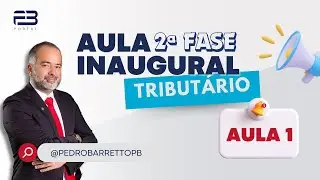 2ª FASE TRIBUTÁRIO - AULA INAUGURAL - PEDRO BARRETTO