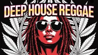🎧 Reggae Meets Deep House 2026 ● Good Feelings & Tropical Flow 🌴