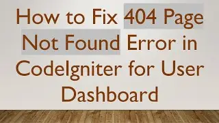 How to Fix 404 Page Not Found Error in CodeIgniter for User Dashboard