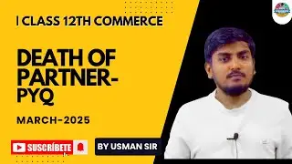 Death of Partners : PYQ &ndash; March 2025 | Class 12 Accounts | Usman Sir | MEDINEER 2025
