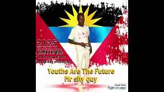 Mr shy guy - youths Are The Future Antigua independence Calypso 2025