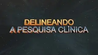 DPC #1 - Introdução: Anatomia e Fisiologia da Pesquisa Clínica