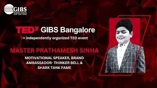 A 13-Year-Old's Inspiring Journey at TEDx GIBS Bangalore | Prathamesh Sinha -Thinker Bell Ambassador