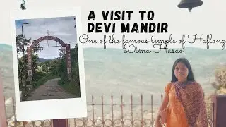 | A Visit To Devi Mandir | HAFLONG | DIMA HASAO | Green Haflong 💚 🌄