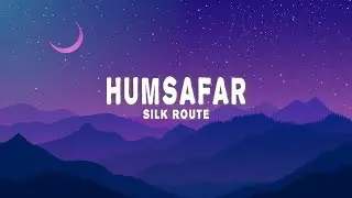 Silk Route - Humsafar (Lyrics)