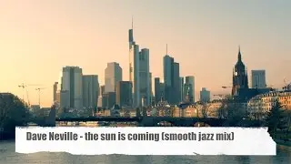 Dave Neville - The Sun Is Coming (Smooth Jazz Mix) taken from his album 