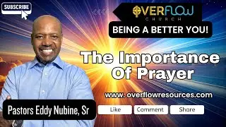 The Importance Of Prayer | Pastor Eddy Nubine, Sr. | Overflow Church Mid-week Motivation