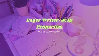 DAY#7: Eager Writer/ACID Properties & Instance Intro