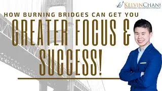 KC36: How Burning Bridges Can Get You Greater Focus & Success!