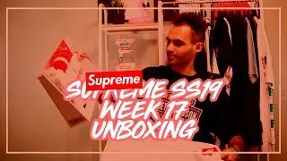 SUPREME SS19 WEEK 17 UNBOXING!