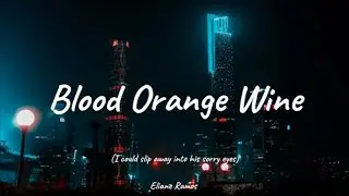 Stela Cole - Blood Orange Wine (lyrics)