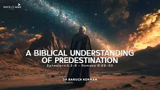 A Biblical Understanding Of Predestination By Dr Baruch Korman | 14 Sep 2025