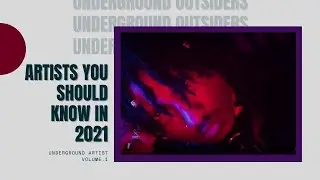 20 Underground Artists You NEED To Know In 2021 [Volume 1]