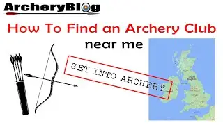 How to Find an Archery Club near me in the UK.