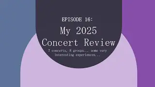 Episode 16: My 2025 Concert Review