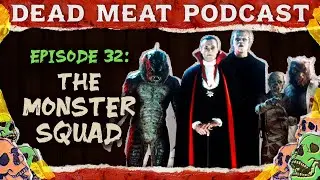 The Monster Squad | Dead Meat Podcast Ep.32