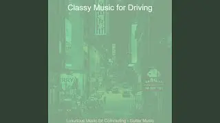 Luxurious Music for Commuting