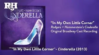 In My Own Little Corner | From RODGERS + HAMMERSTEIN'S CINDERELLA