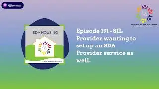 Episode 191 - SIL Provider wanting to set up an SDA Provider service as well. | The SDA HOUSING...