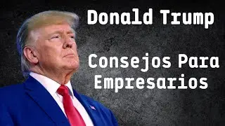 ✅Donald Trump 12 Consejos Para Empresarios
