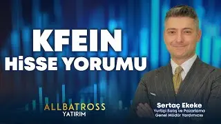 Serta&ccedil; Ekeke'den KFEIN Hisse Yorumu 