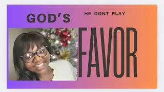 Favor Beats The Enemy Every Time: God don’t play!