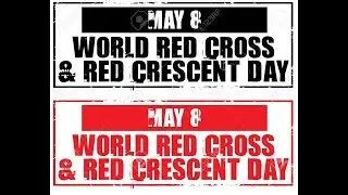 World Red Cross and Red Crescent Day May 8th