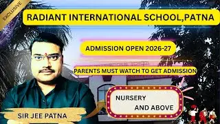 Radiant International School Patna Admission 2026-27 | Complete Guide for Parents | Sir Jee Patna
