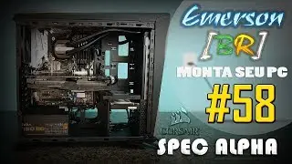 💻 EmersonBR Monta Seu PC #58 - PC do Adeildo - SPEC-ALPHA BLACK/SILVER