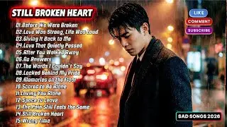 Still Broken Heart &ndash; Full Sad Pop Breakup Album | Emotional Sad Pop Breakup (Full Album)