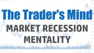The Trader's Mind | Stock Market Recession Mentality
