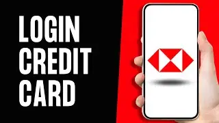How to Login into HSBC Credit Card Account (Full Guide)