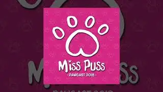 miss puss pawcast 2018