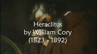 Heraclitus by William Cory - They Told Me Heraclitus