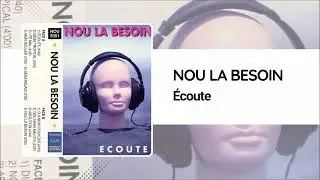 Nou La Besoin - Écouté
